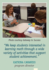 We keep students interested in learning math through a wide variety of activities that support student achievement.--Katrina Cavaness, program director. Photo courtesy Gateway to Success