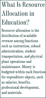 What Is Resource Allocation in Education? Resource allocation is the distribution of available revenue among functions such as instruction, school administration, student transportation, and physical plant operations and maintenance. Money is budgeted within each function for expenditure objects, such as salaries, benefits, professional development, and materials.