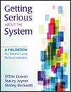 Getting Serious About the System: A Fieldbook for District and School Leaders