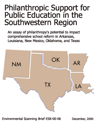 Philanthropic Support for Public Education in the Southwest Region: An Assay of philanthropy's potential to impact comprehensive school reform in Arkansas, Louisiana, New Mexico, Oklahoma, and Texas.