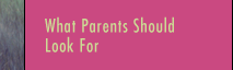 What Parents Should Look For  