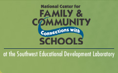National Center for Family and Community Connections with Schools Southwest Educational Development Laboratory, Austin, TX